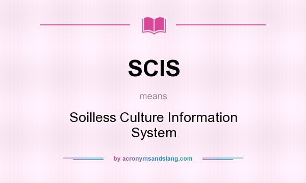 What does SCIS mean? It stands for Soilless Culture Information System