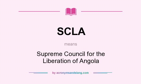 What does SCLA mean? It stands for Supreme Council for the Liberation of Angola