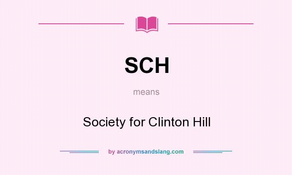 What does SCH mean? It stands for Society for Clinton Hill