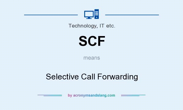 What does SCF mean? It stands for Selective Call Forwarding