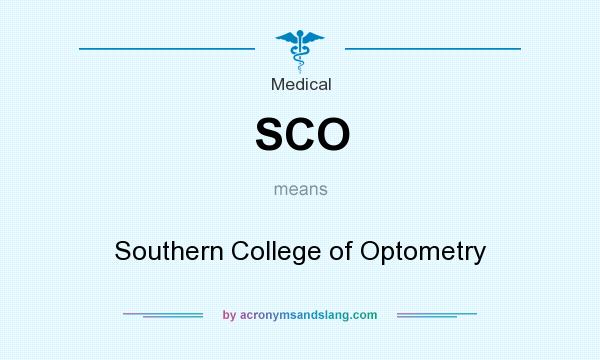 What does SCO mean? It stands for Southern College of Optometry