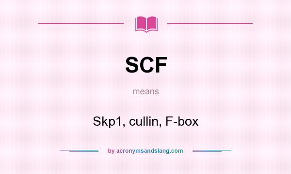 What does SCF mean? It stands for Skp1, cullin, F-box