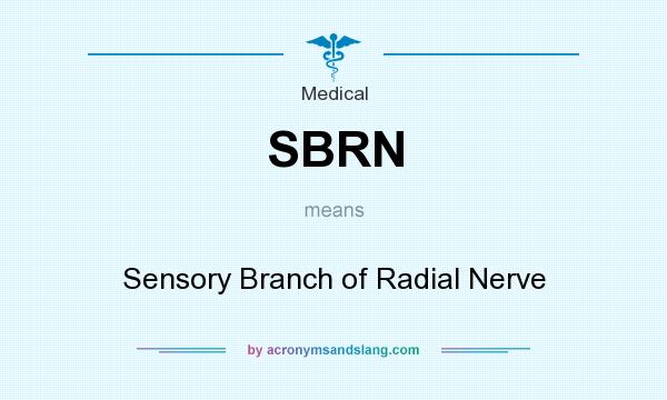 What does SBRN mean? It stands for Sensory Branch of Radial Nerve