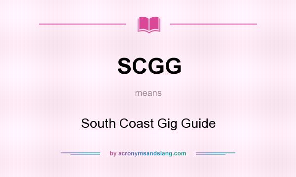 What does SCGG mean? It stands for South Coast Gig Guide
