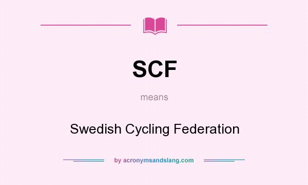 What does SCF mean? It stands for Swedish Cycling Federation