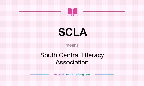 What does SCLA mean? It stands for South Central Literacy Association
