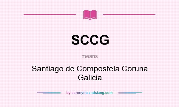 What does SCCG mean? It stands for Santiago de Compostela Coruna Galicia