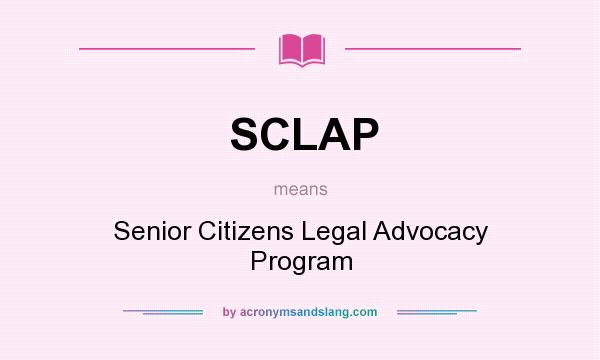 What does SCLAP mean? It stands for Senior Citizens Legal Advocacy Program