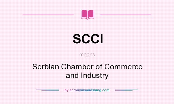 What does SCCI mean? It stands for Serbian Chamber of Commerce and Industry