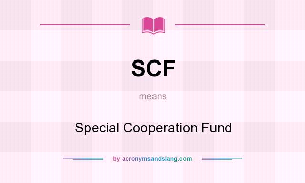 What does SCF mean? It stands for Special Cooperation Fund