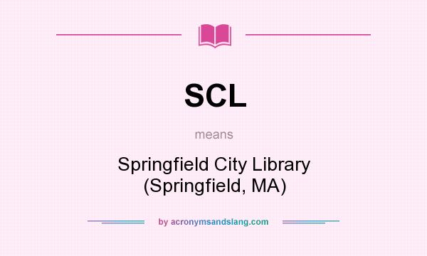 What does SCL mean? It stands for Springfield City Library (Springfield, MA)