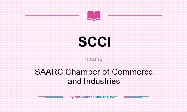 What does SCCI mean? It stands for SAARC Chamber of Commerce and Industries