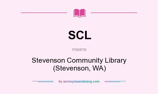 What does SCL mean? It stands for Stevenson Community Library (Stevenson, WA)