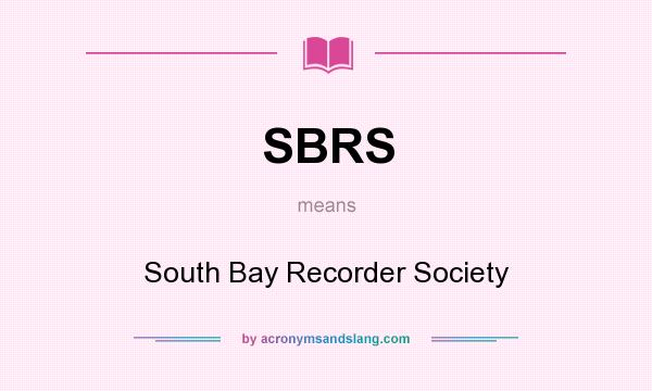 What does SBRS mean? It stands for South Bay Recorder Society