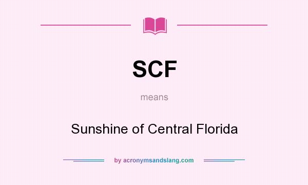 What does SCF mean? It stands for Sunshine of Central Florida