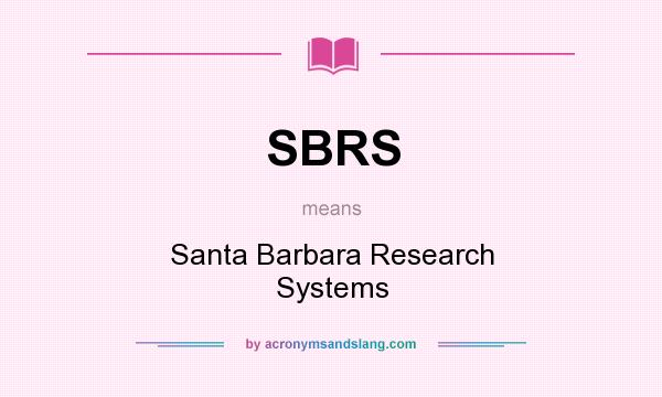 What does SBRS mean? It stands for Santa Barbara Research Systems