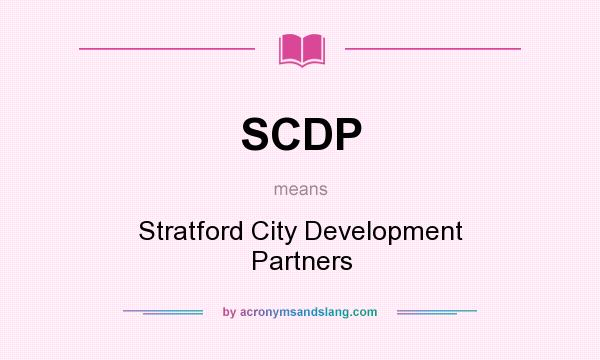 What does SCDP mean? It stands for Stratford City Development Partners
