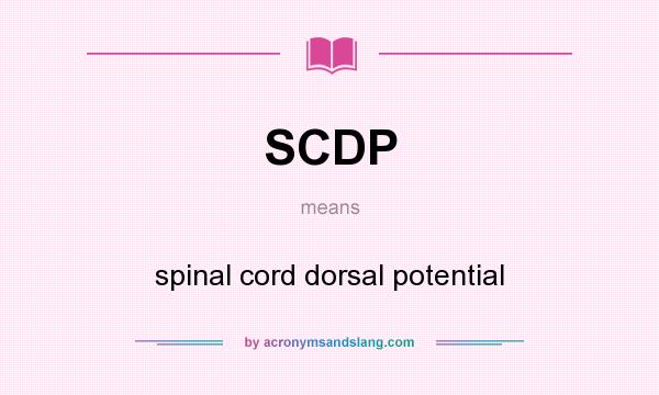 What does SCDP mean? It stands for spinal cord dorsal potential