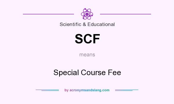 What does SCF mean? It stands for Special Course Fee