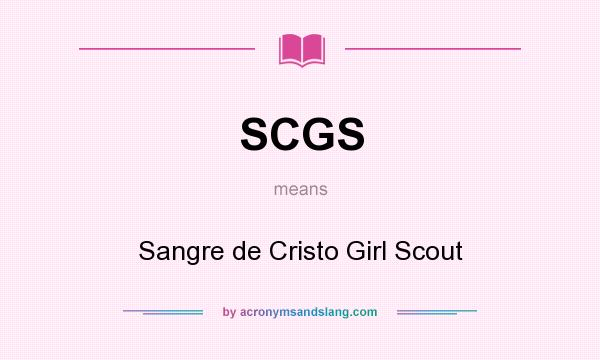 What does SCGS mean? It stands for Sangre de Cristo Girl Scout