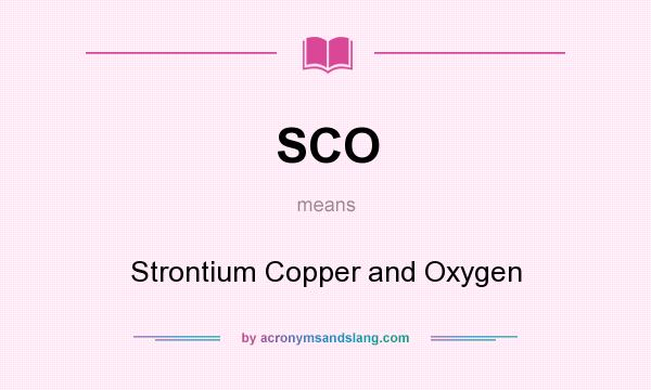 What does SCO mean? It stands for Strontium Copper and Oxygen