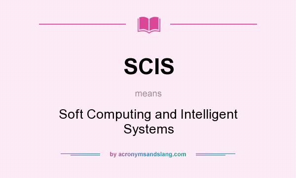 What does SCIS mean? It stands for Soft Computing and Intelligent Systems