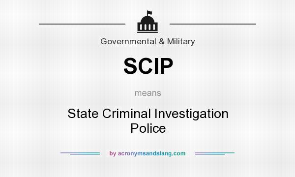 What does SCIP mean? It stands for State Criminal Investigation Police