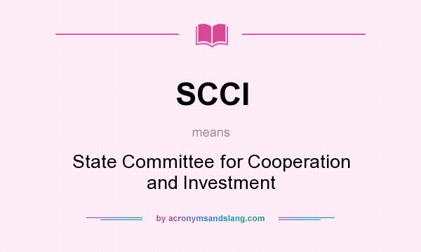 What does SCCI mean? It stands for State Committee for Cooperation and Investment