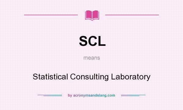 What does SCL mean? It stands for Statistical Consulting Laboratory