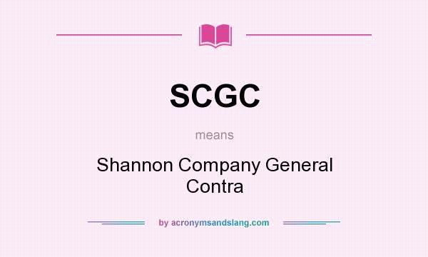 What does SCGC mean? It stands for Shannon Company General Contra
