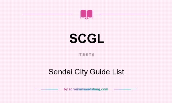 What does SCGL mean? It stands for Sendai City Guide List