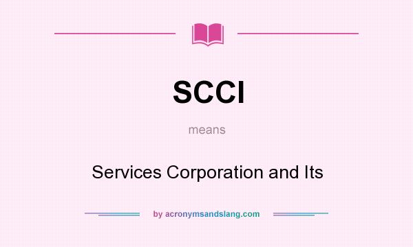 What does SCCI mean? It stands for Services Corporation and Its