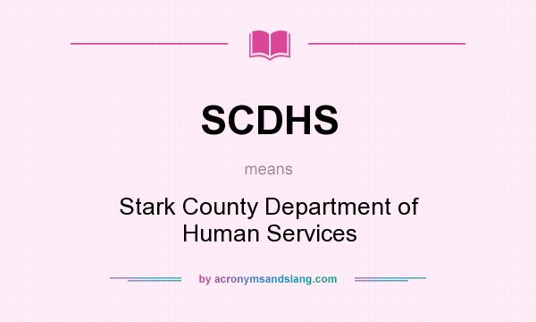 What does SCDHS mean? It stands for Stark County Department of Human Services