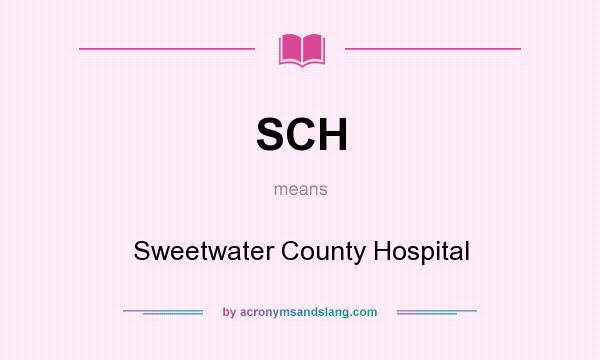 What does SCH mean? It stands for Sweetwater County Hospital