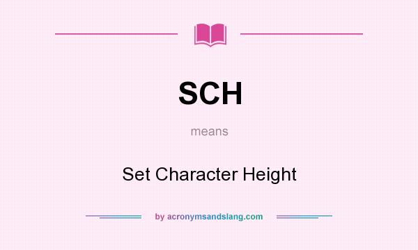 What does SCH mean? It stands for Set Character Height