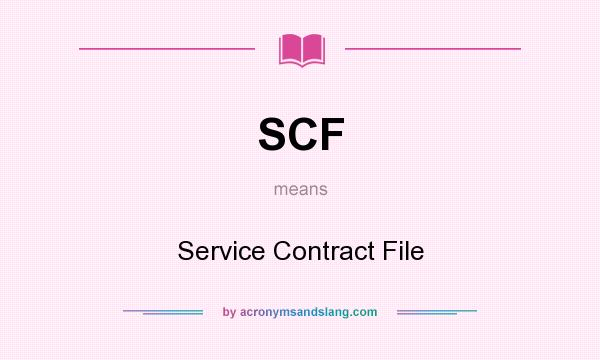 What does SCF mean? It stands for Service Contract File