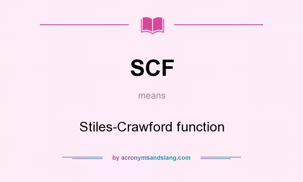 What does SCF mean? It stands for Stiles-Crawford function