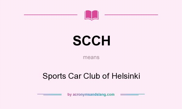 What does SCCH mean? It stands for Sports Car Club of Helsinki