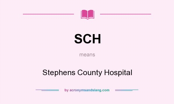 What does SCH mean? It stands for Stephens County Hospital