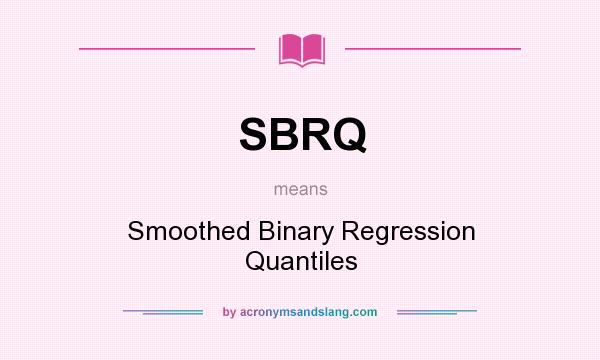What does SBRQ mean? It stands for Smoothed Binary Regression Quantiles