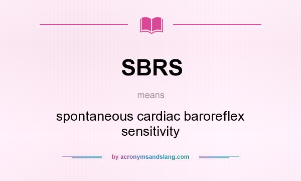What does SBRS mean? It stands for spontaneous cardiac baroreflex sensitivity