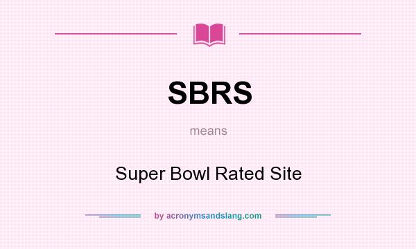 What does SBRS mean? It stands for Super Bowl Rated Site