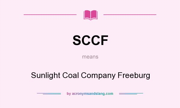 What does SCCF mean? It stands for Sunlight Coal Company Freeburg