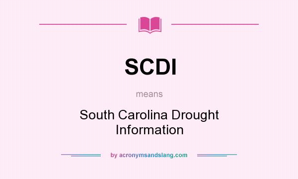 What does SCDI mean? It stands for South Carolina Drought Information
