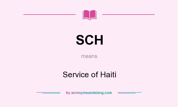 What does SCH mean? It stands for Service of Haiti