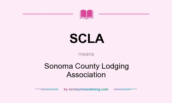 What does SCLA mean? It stands for Sonoma County Lodging Association