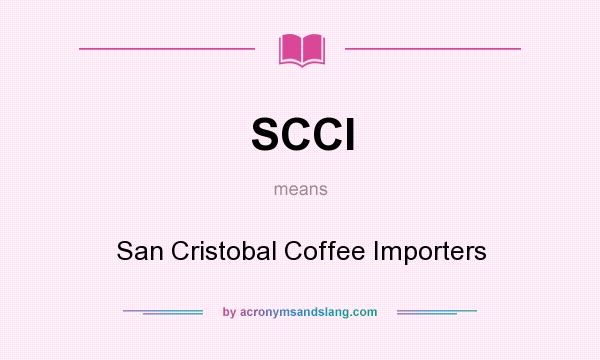 What does SCCI mean? It stands for San Cristobal Coffee Importers