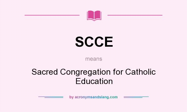 What does SCCE mean? It stands for Sacred Congregation for Catholic Education