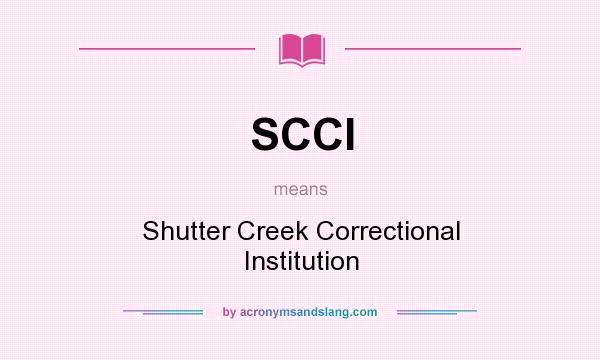 What does SCCI mean? It stands for Shutter Creek Correctional Institution