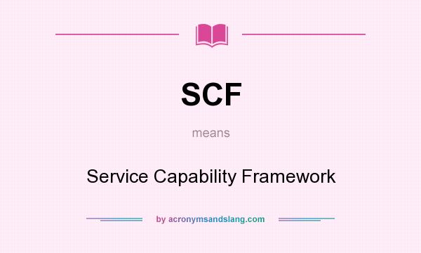 What does SCF mean? It stands for Service Capability Framework